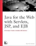 Java for the Web with Servlets, JSP, and EJB: A Developer's Guide to Scalable J2EE Solutions