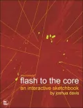 Flash to the Core : An Interactive Sketchbook by Joshua Davis