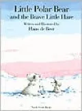 Little Polar Bear and the Brave Little Hare