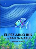 El pez arco iris y la ballena azul (Rainbow Fish and the Big Blue Whale)