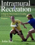Intramural Recreation : A Step-by-Step Guide to Creating an Effective Program