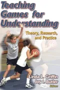 Teaching Games for Understanding: Theory, Research and Practice