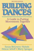 Building Dances - 2E: A Guide to Putting Movements Together