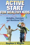 Active Start for Healthy Kids: Activities, Exer & Nutrtnl Tips
