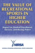 Value of Recreational Sports in Higher Education Impact on Student Enrollment, Success, and ...