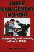 Anger Management in Sport:Undrstndng/Controlling Violence Athlte: Understanding and Controlling Violence in Athletes