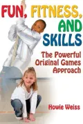 Fun, Fitness, and Skills: Powerful Original Games Approach