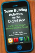 Team-Building Activities for the Digital Age: Using Technology to Develop Effective Groups