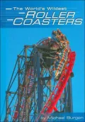 The World's Wildest Roller Coasters (Built for Speed Series)