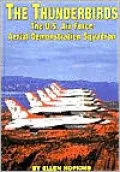 The Thunderbirds: The U. S. Air Force Aerial Demonstration Squadron