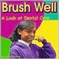 Brush Well: A Look at Dental Care