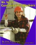We Need Construction Workers (Helpers in Our Community Series)