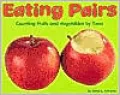 Eating Pairs (Counting Books Series): Counting Fruits and Vegetables by Twos
