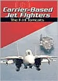 Carrier-Based Jet Fighters: The F-14 Tomcats
