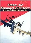 Close Air Support Fighters : A-10 Thunderbolt II