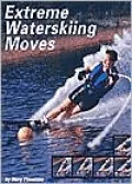 Extreme Waterskiing Moves