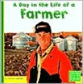 A Day in the Life of a Farmer (First Facts Community Helpers at Work Series)