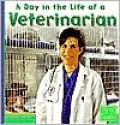 A Day in the Life of a Veterinarian (First Facts Community Helpers at Work Series)