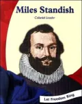 Let Freedom Ring!: Miles Standish: Colonial Leader