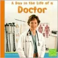 A Day in the Life of a Doctor (Community Helpers at Work Series)