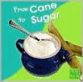 From Cane To Sugar