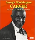 George Washington Carver: Scientist and Inventor