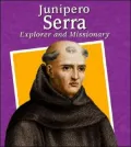 Junipero Serra: Explorer And Missionary