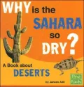 Why Is the Sahara So Dry?: A Book About Deserts