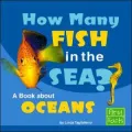 How Many Fish in the Sea?: A Book about Oceans