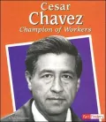 Cesar Chavez: Champion of Workers