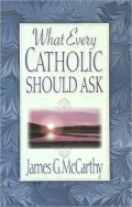 What Every Catholic Should Ask