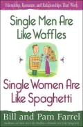 Single Men Are Like Waffles - Single Women Are Like Spaghetti: Friendship, Romance, and Relationships That Work