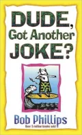 Dude, Gotta Another Joke?: Clean Jokes for Kids