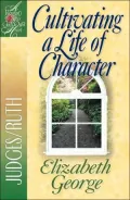 Cultivating a Life of Character: Judges/Ruth