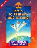 Jesus - To Eternity and Beyond!: John 17-21