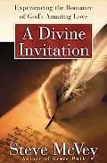 Divine Invitation Experiencing the Romance of God's Amazing Love