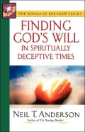 Finding God's Will in Spiritually Deceptive Times (Bondage Breaker Series)