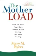 A Mother Load: How to Meet Your Own Needs While Caring For Your Family