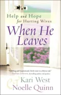 When He Leaves: Help and Hope for Hurting Wives