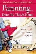 Parenting... Don't Try This at Home