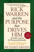 Rick Warren and the Purpose That Drives Him: An Insider Looks at the Phenomenal Bestseller