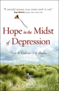Hope in the Midst of Depression: How to Embrace Life Again