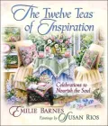 The Twelve Teas of Inspiration: Celebrations to Nourish the Soul