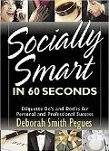 60 Seconds to Social Savvy: Etiquette Dos and Donts for Personal and Business Success