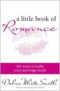 A Little Book of Romance: 101 Ways to Make Your Marriage Sizzle