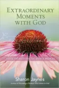 Extraordinary Moments with God: Daily Reflections for Every Woman