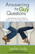 Answering the Guy Questions: The Set-Apart Girl's Guide to Relating to the Opposite Sex