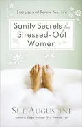 Sanity Secrets for Stressed-Out Women