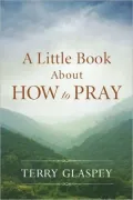 25 Keys to Life-Changing Prayer
