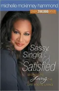 Sassy, Single, and Satisfied: Secrets to Loving the Life You're Living